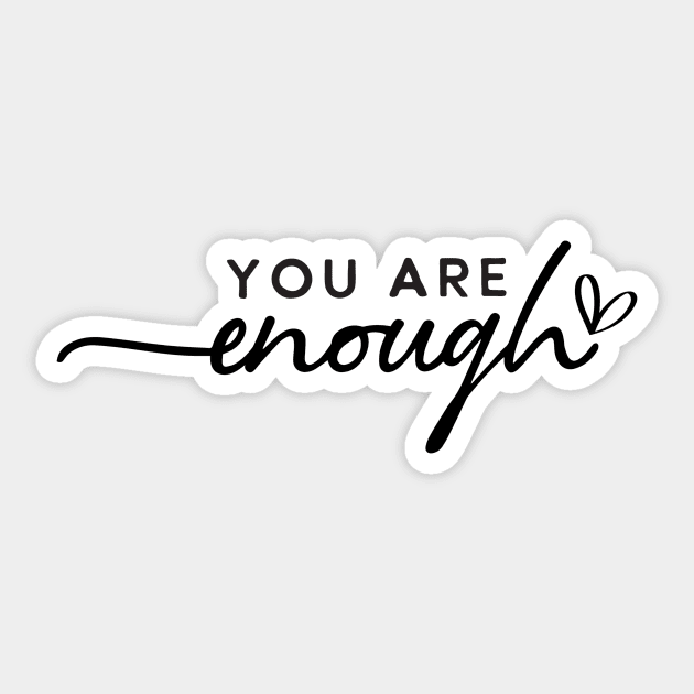 You Are Enough Sticker by Merchspiration